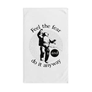 Hand Towel Feel the fear and do it anyway