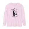 Unisex Garment-dyed Long Sleeve T-Shirt Feel the fear and do it anyway - Image 85