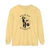 Unisex Garment-dyed Long Sleeve T-Shirt Feel the fear and do it anyway - Image 31
