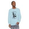 Unisex Garment-dyed Long Sleeve T-Shirt Feel the fear and do it anyway - Image 69