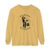 Unisex Garment-dyed Long Sleeve T-Shirt Feel the fear and do it anyway - Image 25
