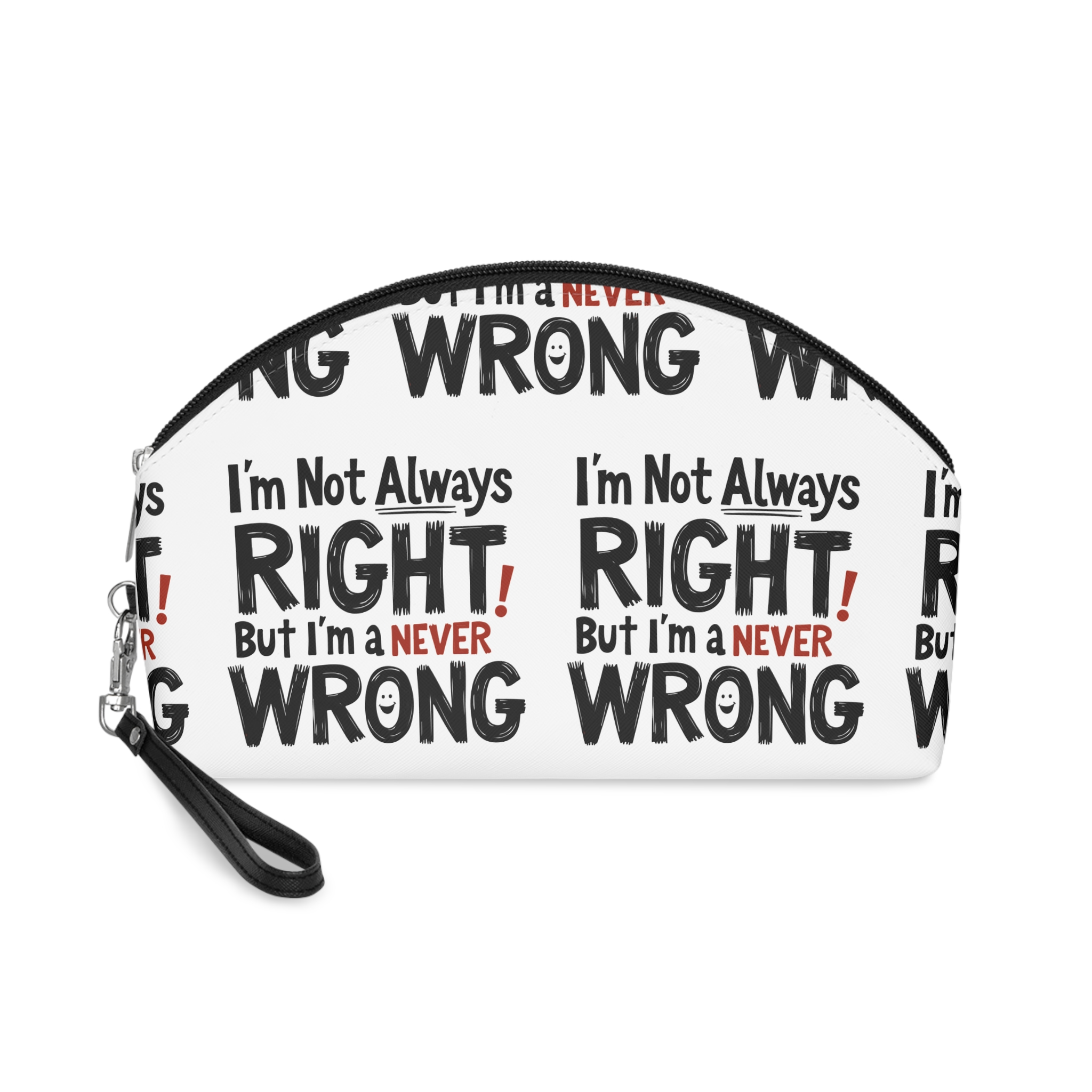 Im Always Right Im Never Wrong Makeup Bag