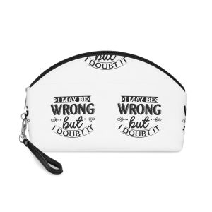 I May Be Wrong But I Doubt It Makeup Bag