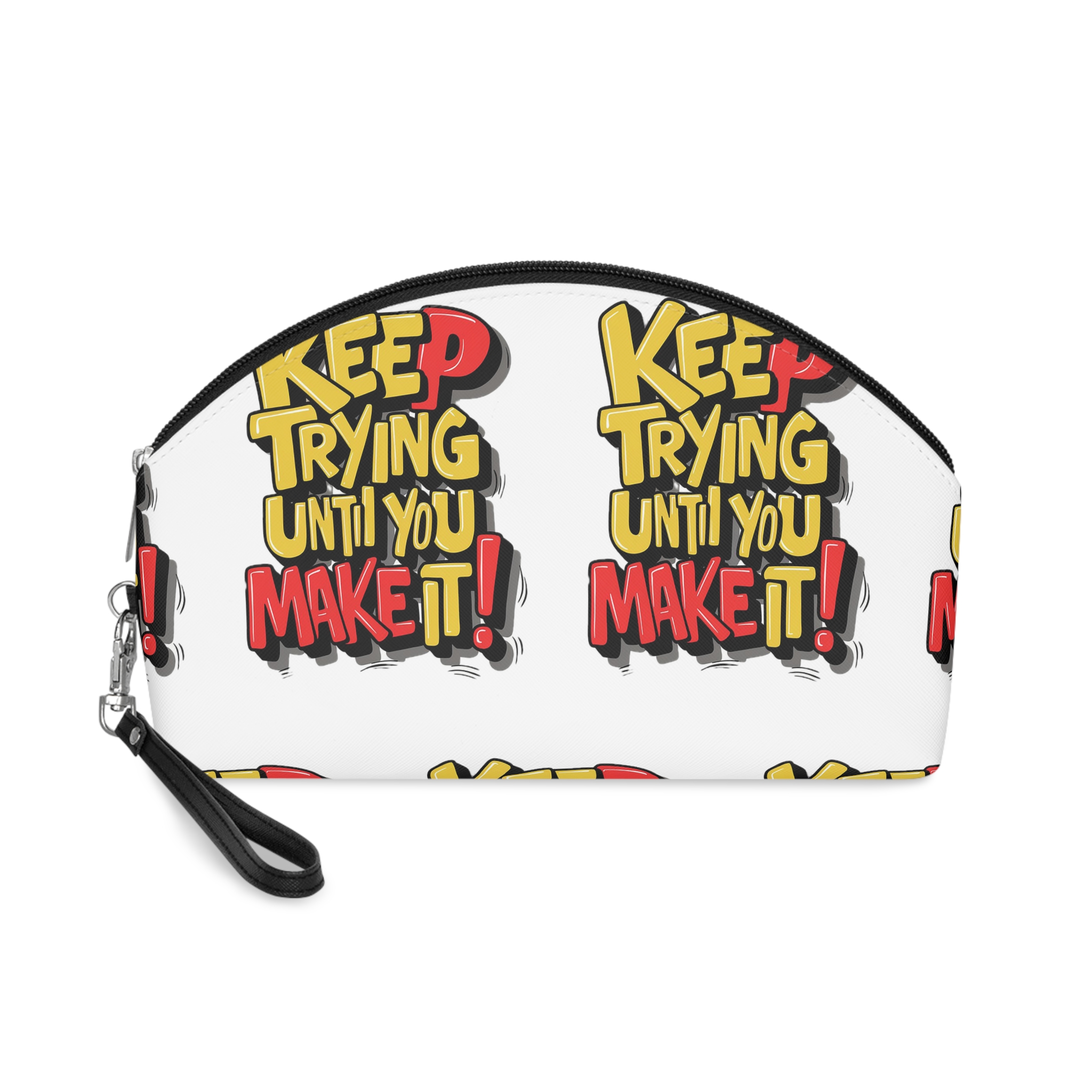 Keep Trying Until You Make It Makeup Bag