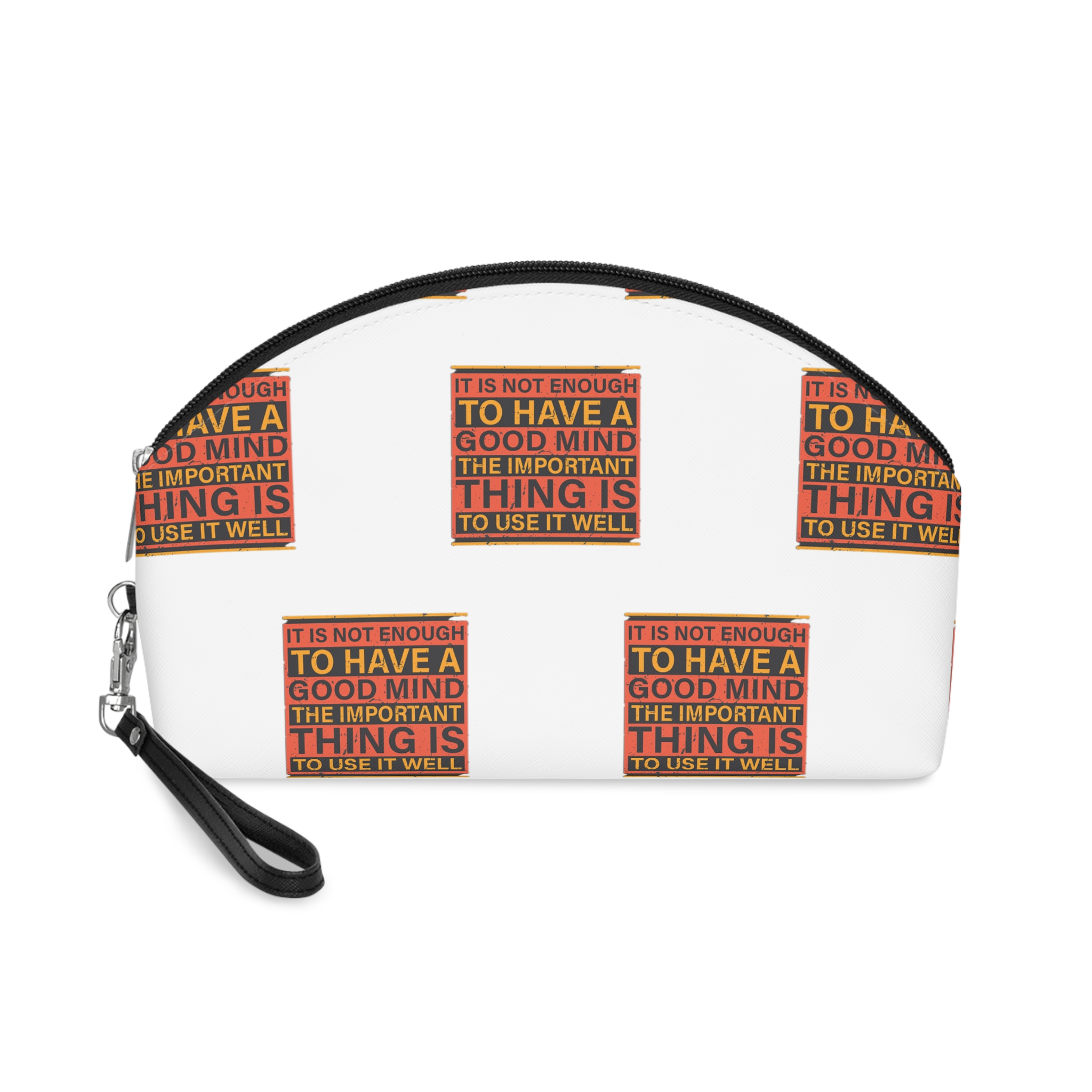 It Is Not Enough To Have A Good Mind the Important Thing Is To Use It Well Makeup Bag