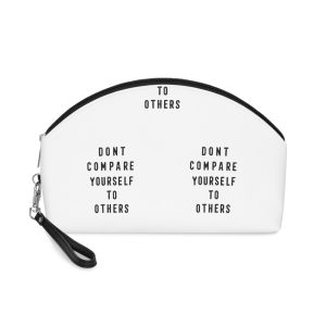 Dont Compare Yourself To Others Makeup Bag