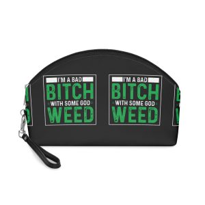 I Am A Bad Bitch With Some God Weed Makeup Bag