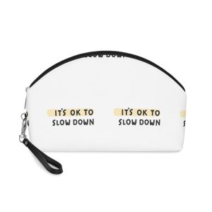 It's Ok To Slow Down Makeup Bag