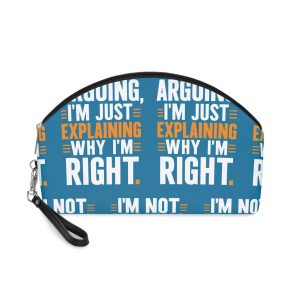 I'm Not Arguing I'm Jsut Explaning Why I'm Right Makeup Bag
