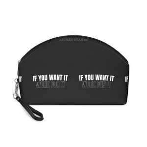 If Your Want It Work For It Makeup Bag