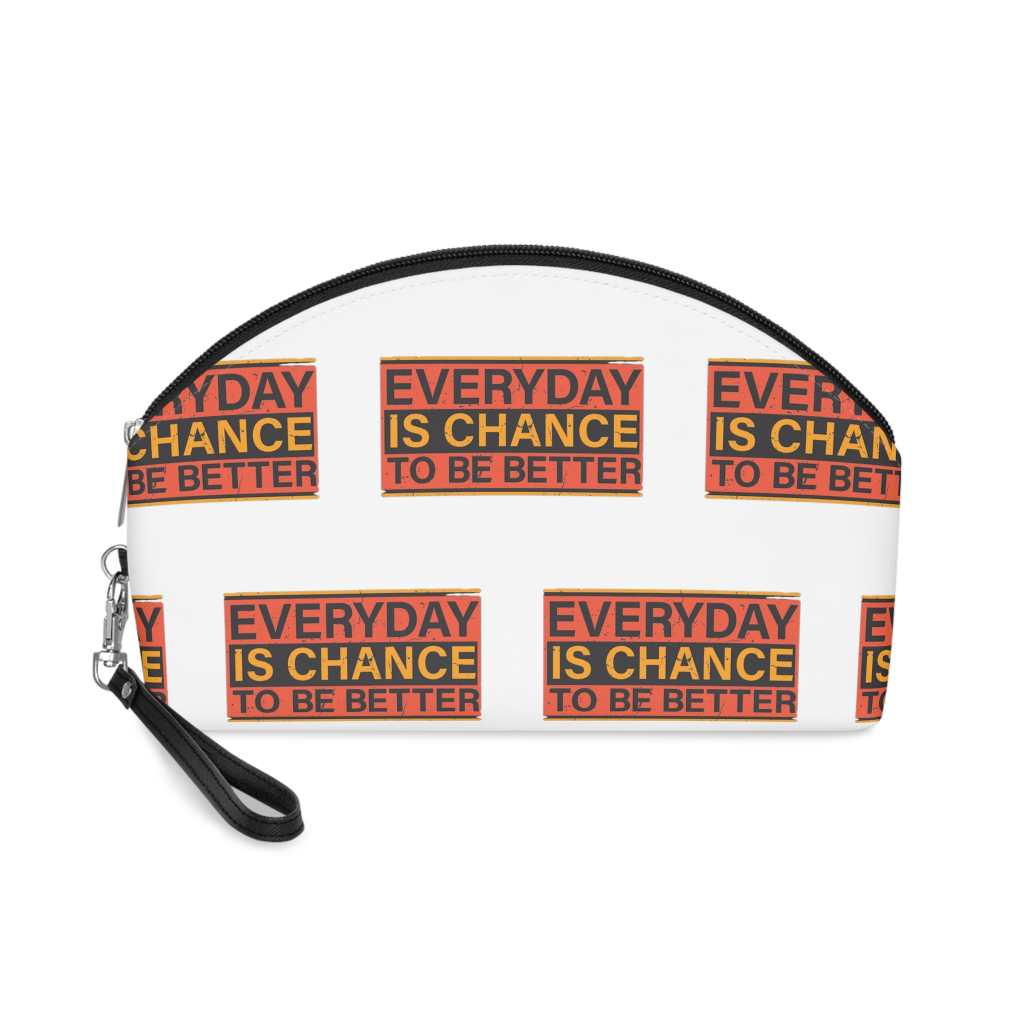 Everyday Is Chance To Be Better Makeup Bag