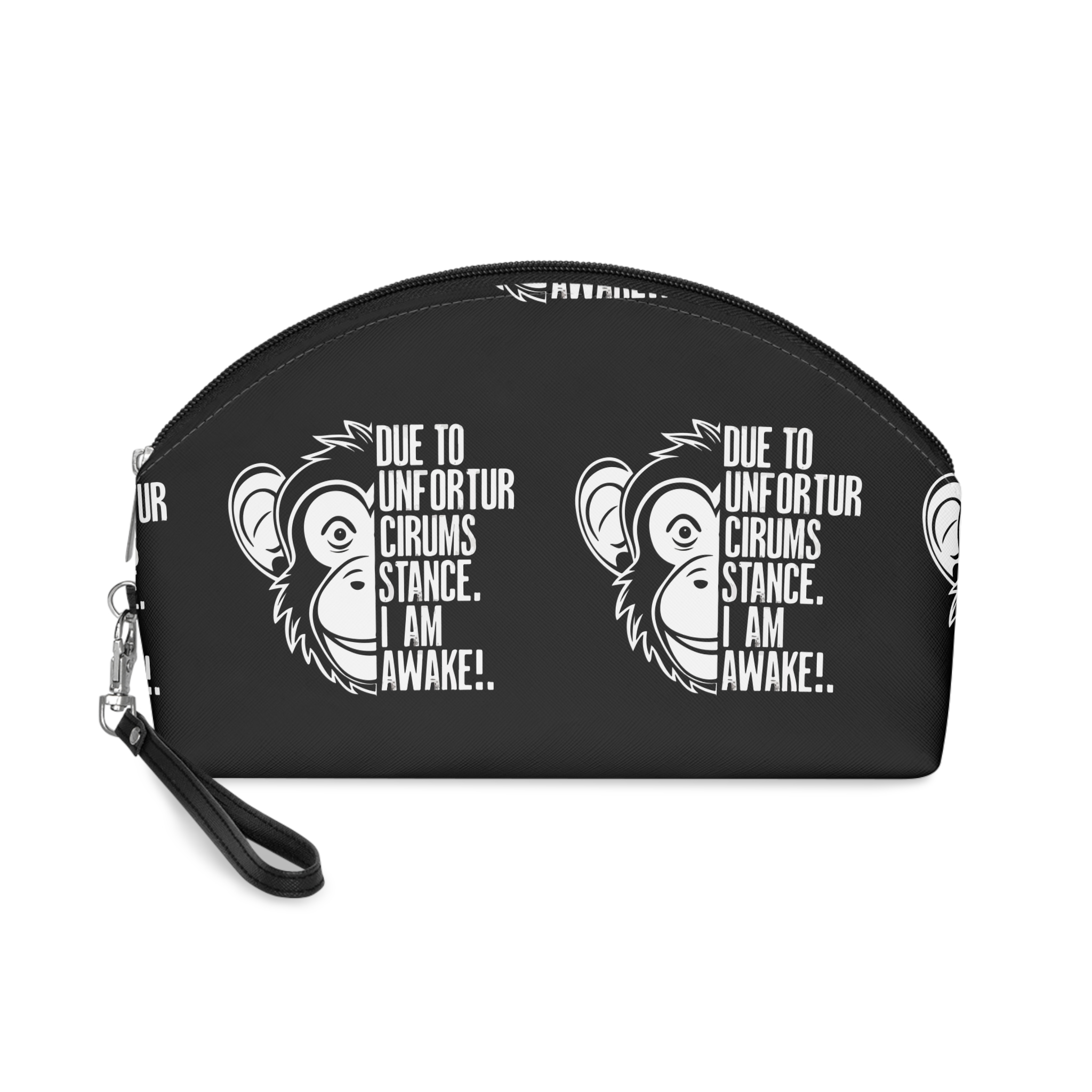 Due To Unfortur Circumstance I Am Awake Makeup Bag