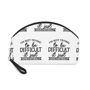 I'm Not Trying To Be Difficult It Just Comes Naturally Makeup Bag