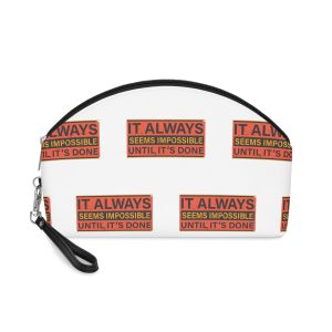 It Always Seems Impossible Unitl It's Done Makeup Bag