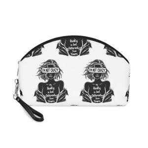 Im Crazy My Reality Is Just Different Than Yours C Makeup Bag