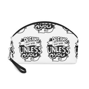 Dreams Don’t Work Unless You Do Makeup Bag