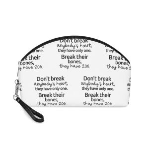 Don T Break Anybody S Heart They Have Only One Break Their Bones They Have 206 Makeup Bag