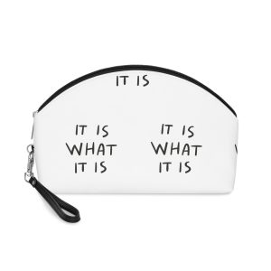 It Is What It Is Makeup Bag