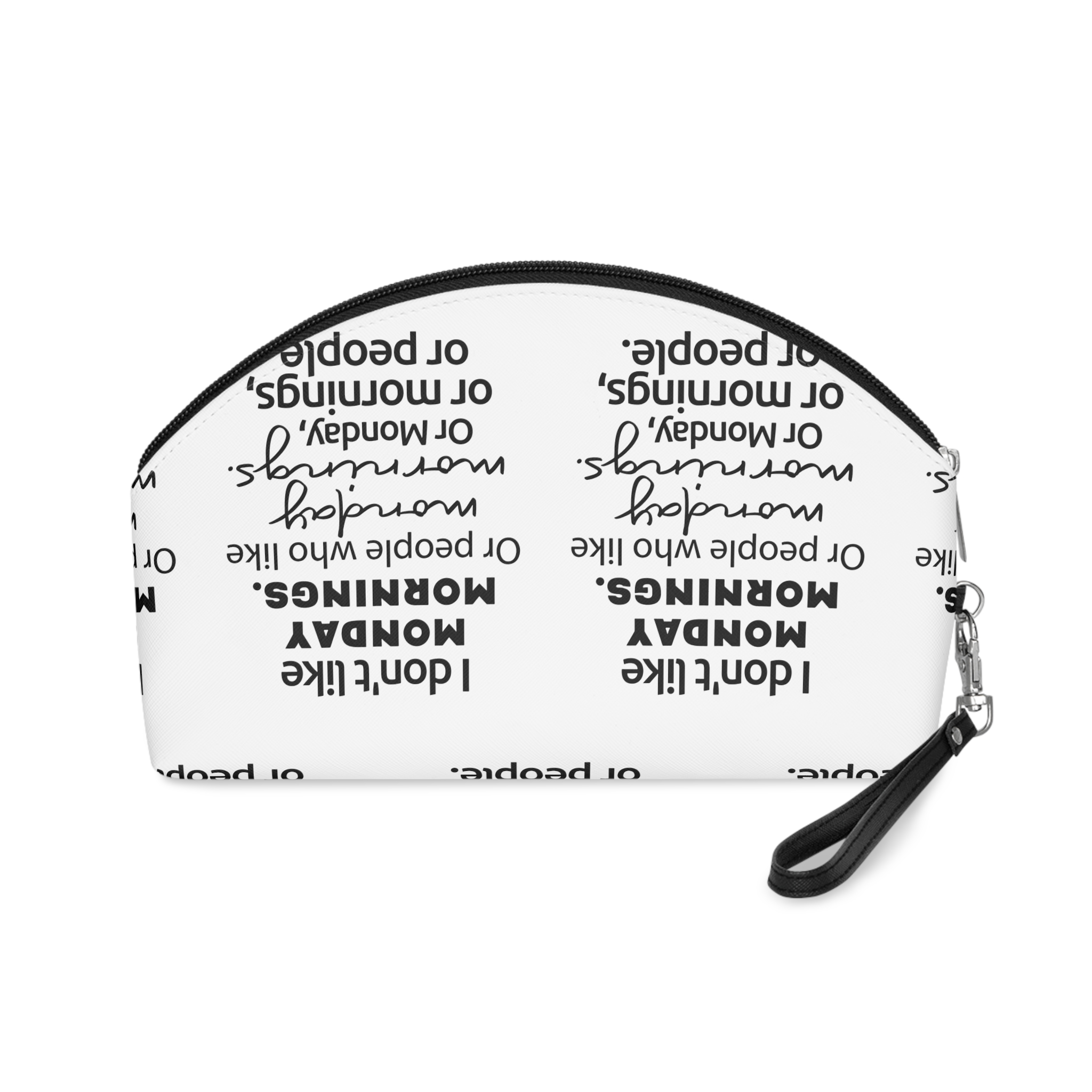 I Don T Like Monday Mornings Or People Who Like Monday Mornings Or Monday Or Mornings Or People Makeup Bag - Image 2