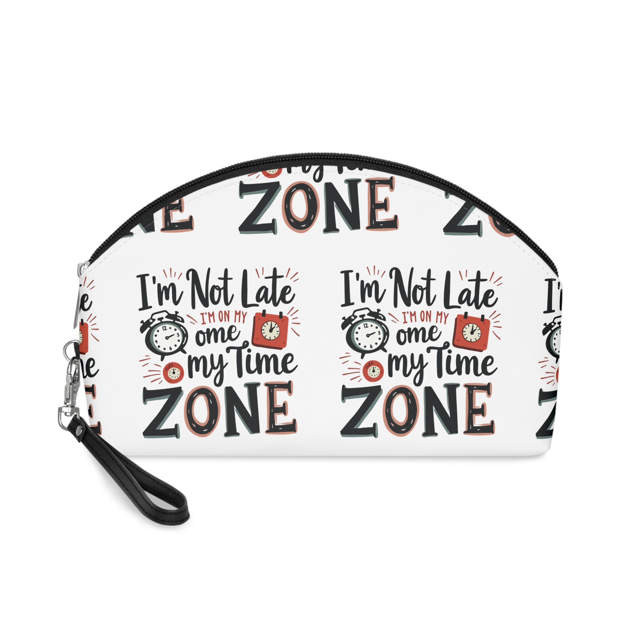 I Am Not Late Im On My Time Zone Makeup Bag