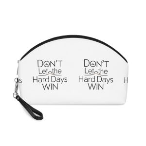 Dont Let the Hard Days Win Makeup Bag