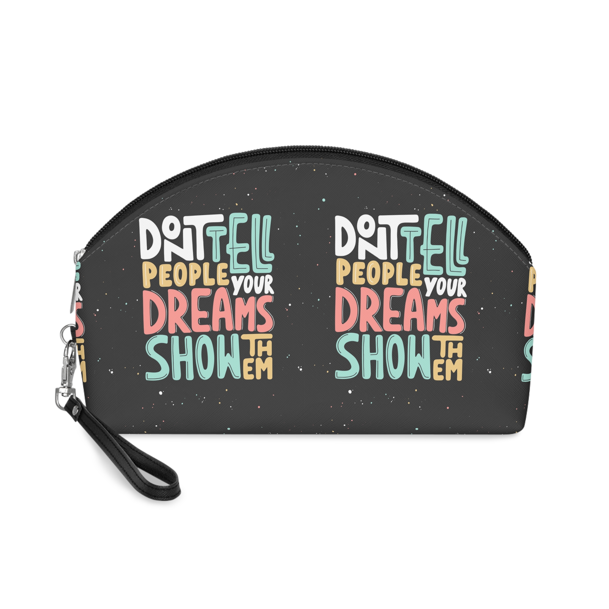 Dont Tell People Your Dreams Show Them Makeup Bag