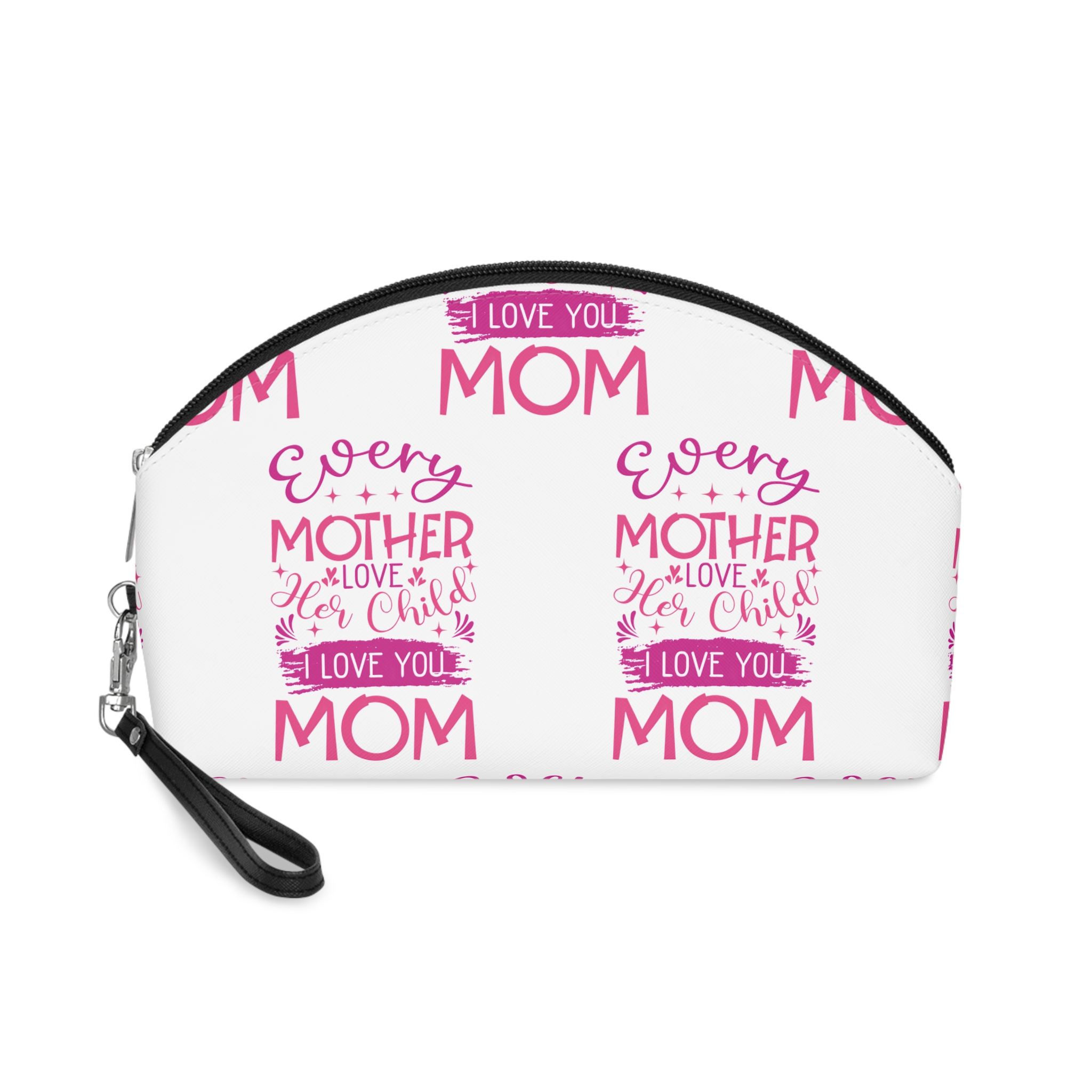Every Mother Love Her Child I Love You Mom Makeup Bag