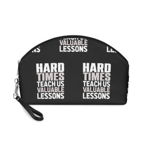 Hard Times Teach Us Valuable Lessons Makeup Bag