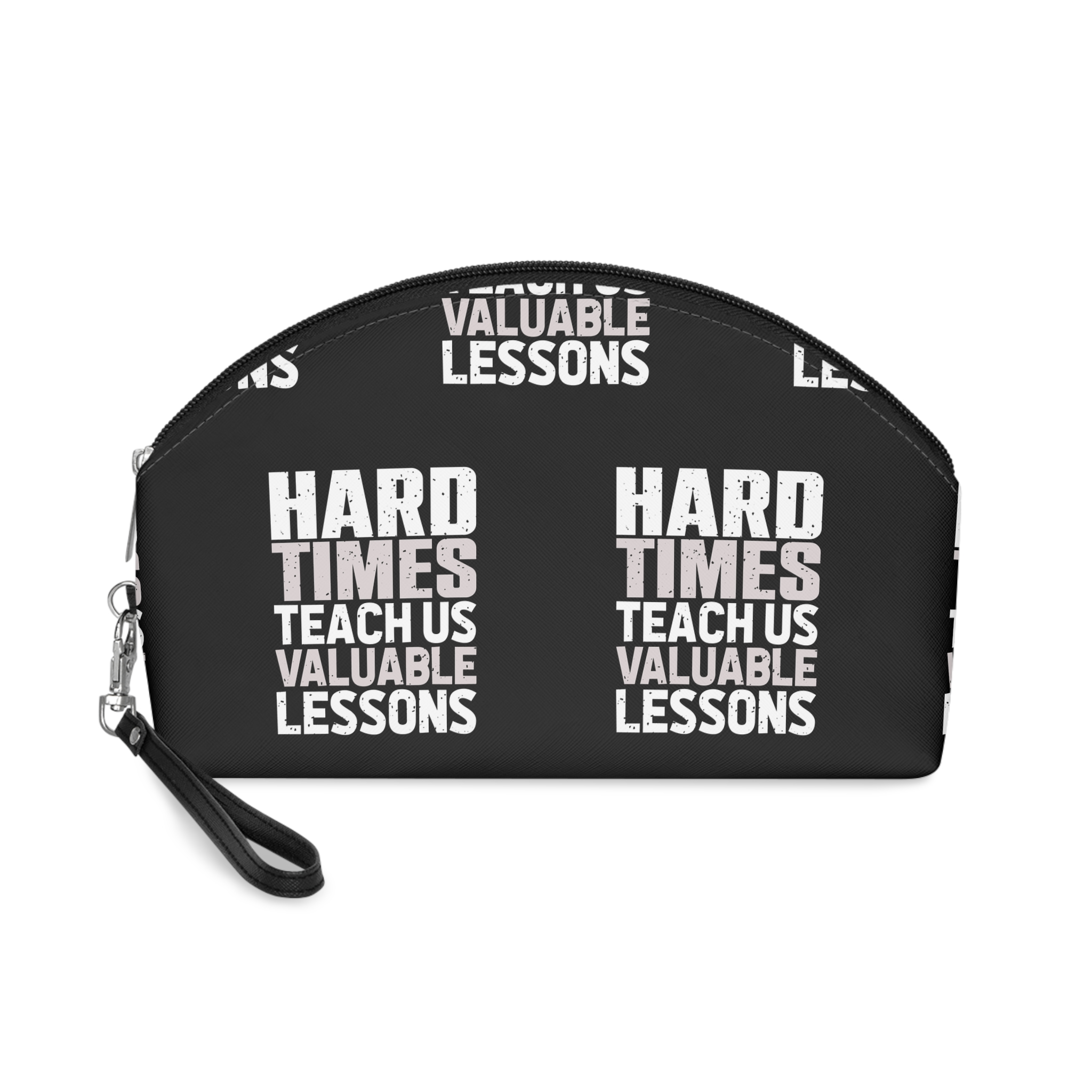 Hard Times Teach Us Valuable Lessons Makeup Bag